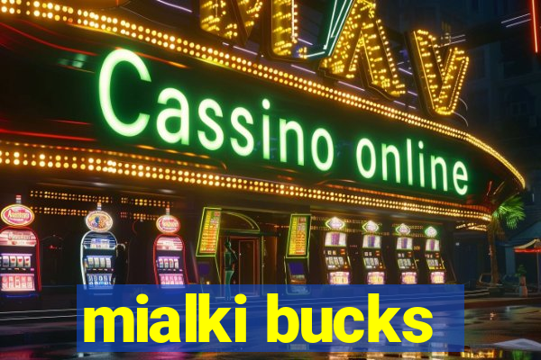 mialki bucks